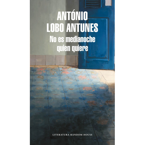 No es medianoche quien quiere, de Lobo Antunes, António. Serie Random House Editorial Literatura Random House, tapa blanda en español, 2000