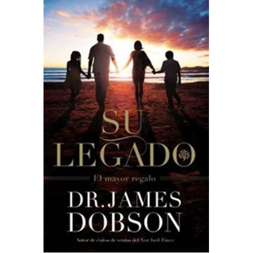 Su Legado, De James Dobson., Vol. No Aplica. Editorial Casa Creación, Tapa Blanda En Español, 2012