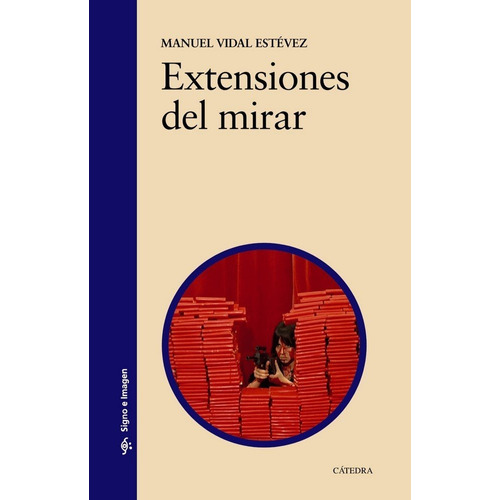 Extensiones Del Mirar, De Vidal Estévez, Manuel. Editorial Ediciones Cátedra, Tapa Blanda En Español