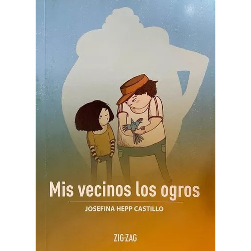 Mis Vecinos Los Ogros, De Josefina Hepp., Vol. 1. Editorial Zigzag, Tapa Blanda En Español, 2020