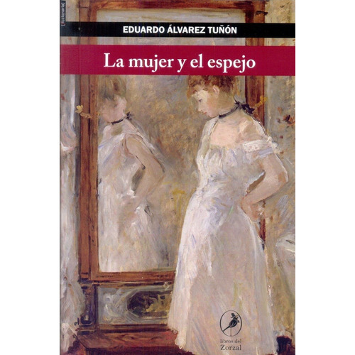 Mujer Y El Espejo, La - Eduardo Alvarez Tuñon