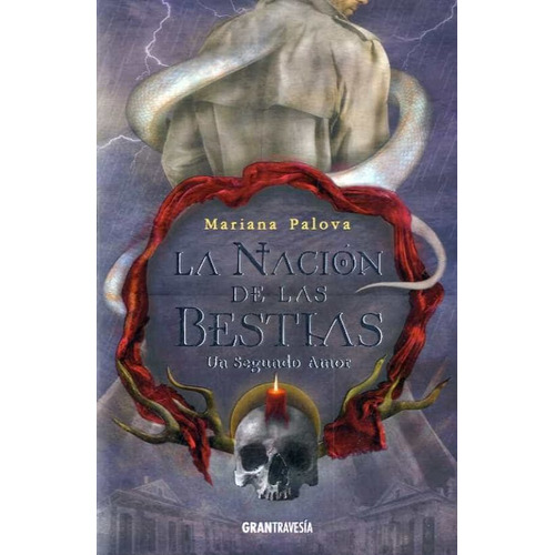 Un Segundo Amor. La Nacion De Las Bestias - Mariana Palova