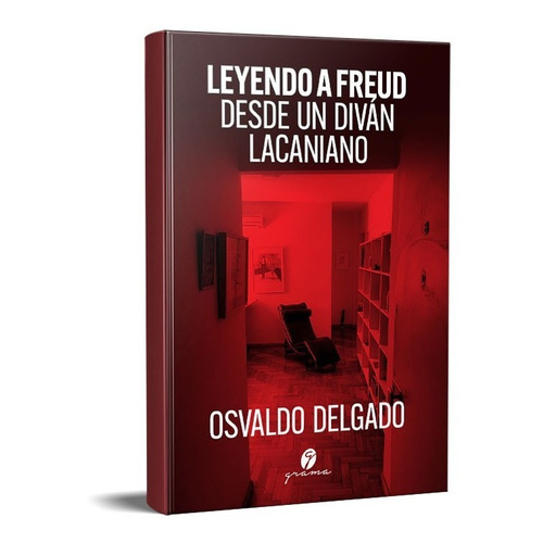 Leyendo A Freud Desde Un Diván Lacaniano O. Delgado (gr)