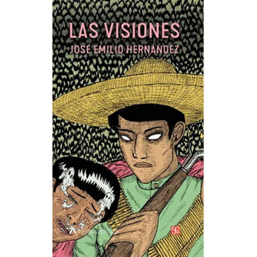 Las Visiones: Las Visiones, De Jose Emilio Hernandez. Editorial Fondo De Cultura Economica (fce), Tapa Blanda, Edición 1 En Español, 2022