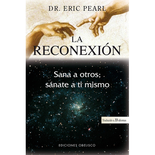 La Reconexión: Sana a otros; sánate a ti mismo, de Pearl, Eric. Editorial Ediciones Obelisco, tapa blanda en español, 2007