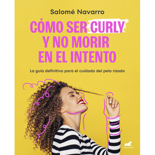 Como Ser Curly Y No Morir En El Intento, De Salome Navarro. Editorial Javier Vergara Editor S.a., Tapa Blanda En Español