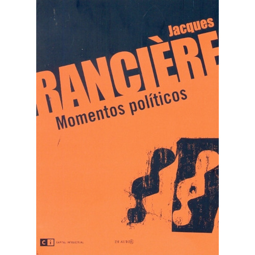 Momentos Politicos, De Jacques Rancière. Editorial Capital Intelectual, Edición 1 En Español