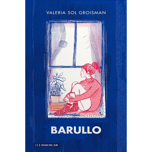Barullo - Una Novela Sobre La Ansiedad- Valeria Sol Groisman, De Groisman, Valeria Sol. Editorial Hojas Del Sur, Tapa Blanda En Español