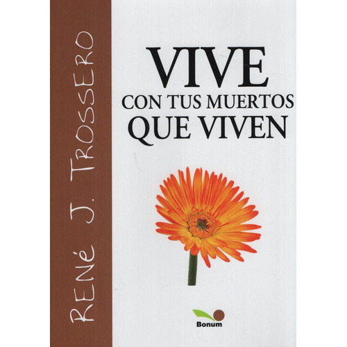 Vive Con Tus Muertos Que Viven - Rene Trossero, de Trossero, Rene. Editorial BONUM, tapa blanda en español