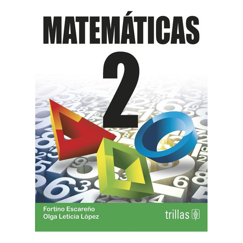 Matemáticas 2, De Escareño Soberanes, Fortino Lopez, Olga Leticia., Vol. 4. Editorial Trillas, Tapa Blanda En Español, 2013