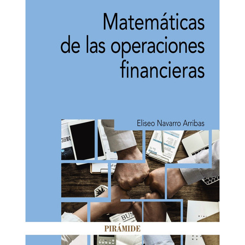 Matemáticas De Las Operaciones Financieras, De Navarro Arribas, Eliseo. Serie Economía Y Empresa Editorial Piramide, Tapa Blanda En Español, 2019