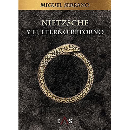 Nietzsche Y El Eterno Retorno, De Serrano, Miguel. Editorial Eas, Tapa Blanda En Español