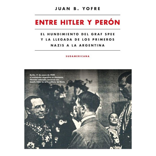 Entre Hitler Y Peron - Juan Bautista Yofre