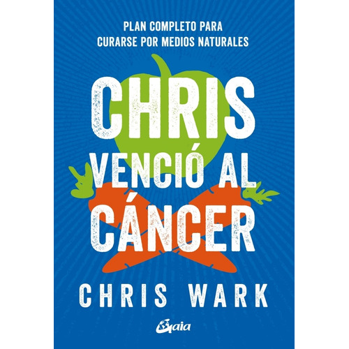 Chris Vencio Al Cancer: Plan Completo Para Curarse Por Medio