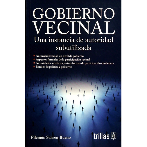 Gobierno Vecinal: Una Instancia De Autoridad Subutilizada, De Salazar Bueno Filemon. Editorial Trillas, Tapa Blanda, Edición 1 En Español, 2014