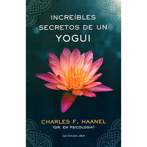Increibles Secretos De Un Yogui Charles Haanel Libro +
