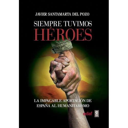 Siempre Tuvimos Hãâ©roes, De Santamarta Del Pozo, Javier. Editorial Edaf, S.l., Tapa Blanda En Español