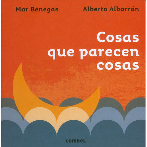 Cosas Que Parecen Cosas, De Mar Benegas | Alberto Albarrán. Editorial Plaza & Janes   S.a., Tapa Dura, Edición 2021 En Español
