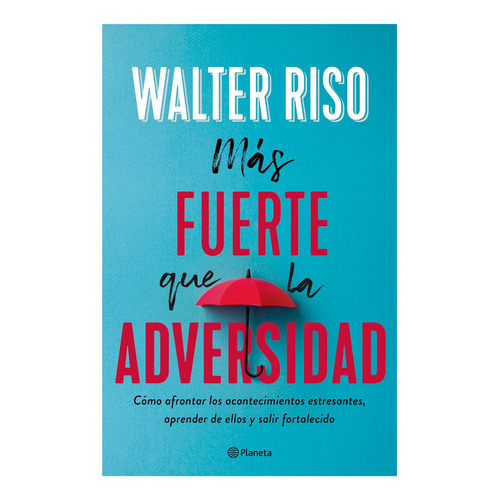 Más Fuerte Que La Adversidad, De Riso, Walter. Editorial Planeta, Tapa Blanda En Español, 2020