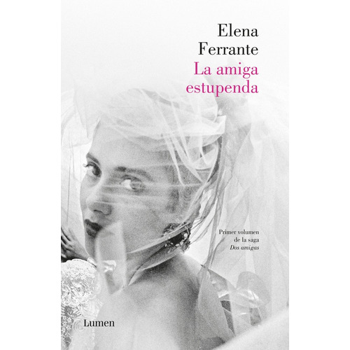 La amiga estupenda ( Dos amigas 1 ), de Ferrante, Elena. Serie Narrativa, vol. 1. Editorial Lumen, tapa blanda en español, 2016