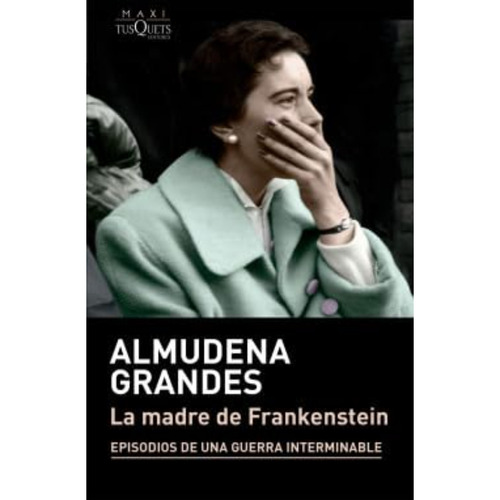 La Madre De Frankenstein, De Grandes, Almudena. Editorial Tusquets, Tapa Blanda, Edición 1 En Español, 2023