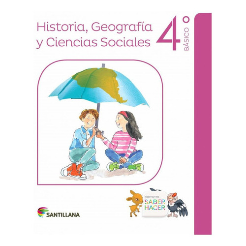 Historia, Geografia Y Ciencias Sociales 4 Saber Hacer, De Vários Autores. Editorial Santillana, Tapa Blanda En Español