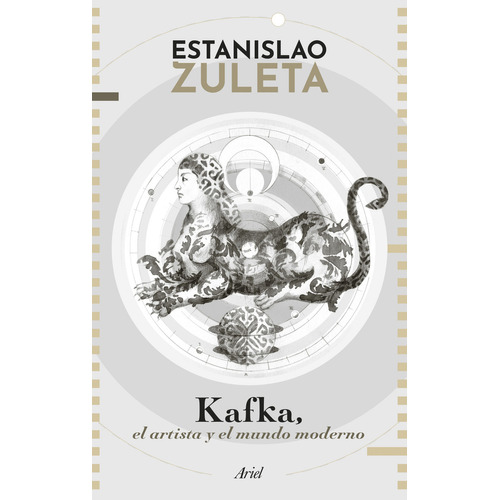 Kafka El Artista Y El Mundo Moderno, De Zuleta, Estanislao. Editorial Ariel, Tapa Blanda, Edición 1 En Español, 2022