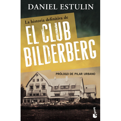 La historia definitiva del Club Bilderberg, de Estulin, Daniel. Serie Booket Divulgación Editorial Booket México, tapa blanda en español, 2022