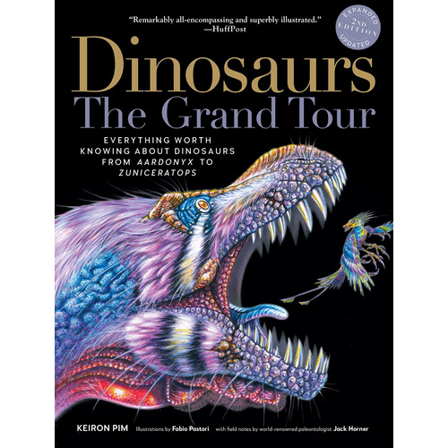 Dinosaurs--the Grand Tour, Second Edition: Everything Worth Knowing About Dinosaurs From Aardonyx To Zuniceratops, De Keiron Pim. Editorial Experiment, Tapa Blanda En Inglés, 2019
