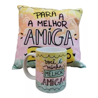 Presente Você É Minha Melhor Amiga Almofada +caneca Cerâmica