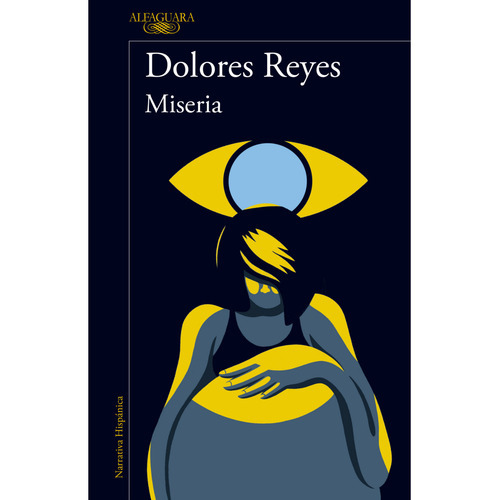 Miseria, De Reyes, Dolores. Editorial Alfaguara, Tapa Blanda, Edición 1 En Español, 2023