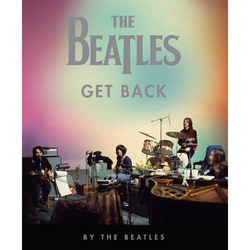 Get Back, de The Beatles. Serie Fuera de colección Editorial Cúpula México, tapa dura en español, 2021
