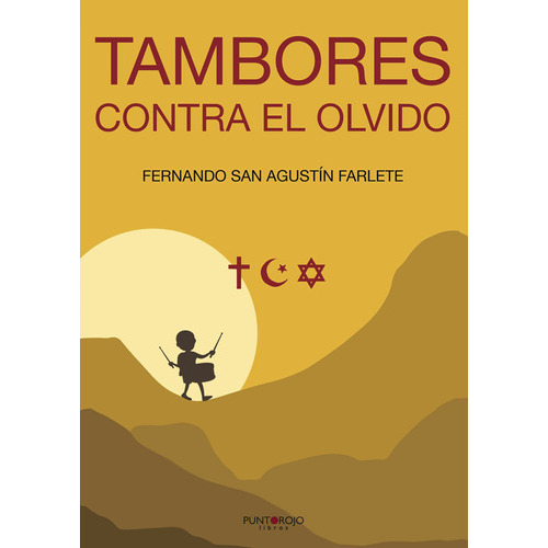 Tambores Contra El Olvido, De San Agustín Farlete , Fernando.., Vol. 1.0. Editorial Punto Rojo Libros S.l., Tapa Blanda, Edición 1.0 En Español, 2032