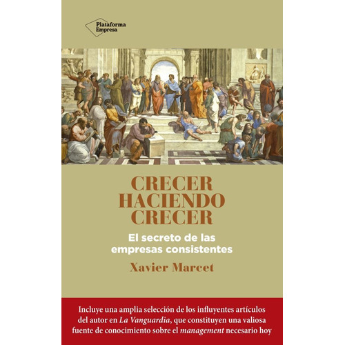 Crecer Haciendo Crecer: El Secreto De Las Empresas Consistentes, de Xavier Marcet. Editorial Plataforma, tapa blanda en español, 2021