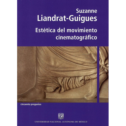 Estética Del Movimiento Cinematográfico, De Suzanne Liandrat-guigues. Editorial Mexico-silu, Tapa Blanda, Edición 2017 En Español
