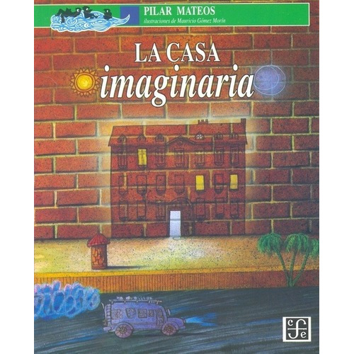 Casa Imaginaria, La - Pilar Mateos, de Pilar Mateos. Editorial Fondo de Cultura Económica en español