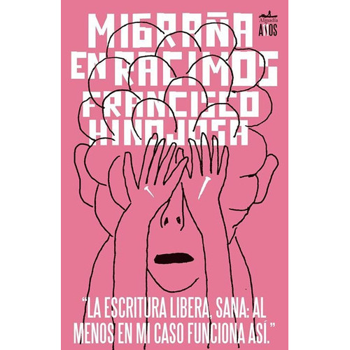 Migraña en racimos, de HINOJOSA, FRANCISCO. Serie N/a, vol. Volumen Unico. Editorial Almadia, tapa blanda, edición 1 en español, 2016