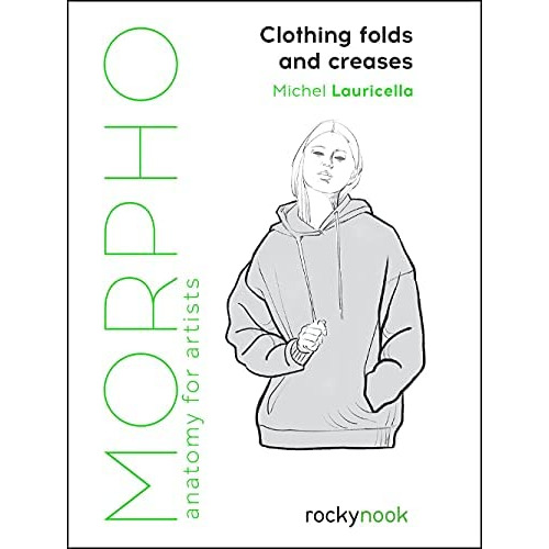 Morpho: Clothing Folds And Creases: Anatomy For Artists (morpho Anatomy For Artists, 8), De Lauricella, Michel. Editorial Oem, Tapa Blanda En Inglés