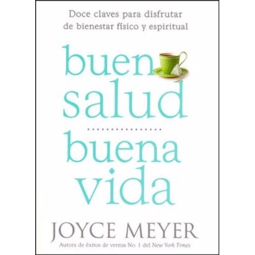 Buena Salud, Buena Vida, de Joyce Meyer. Serie No aplica Editorial CASA CREACION, tapa blanda en español, 2015