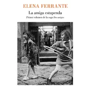 Amiga Estupenda ( Dos Amigas Libro 1 ) - Ferrante Elena