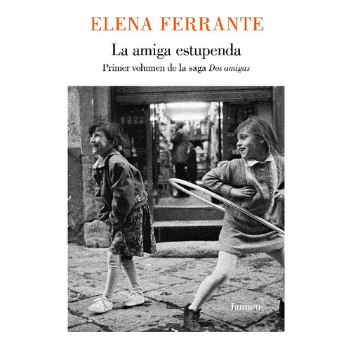 AMIGA ESTUPENDA (DOS AMIGAS LIBRO 1), de Ferrante, Elena. Editorial Lumen, tapa blanda en español, 2016