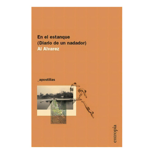 En El Estanque (diario De Un Nadador) - Alvarez, Al, De Alvarez, Al. Editorial Entropía En Español