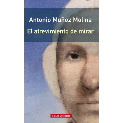 El Atrevimiento De Mirar- Rãâºstica, De Muñoz Molina, Antonio. Editorial Galaxia Gutenberg, S.l., Tapa Blanda En Español