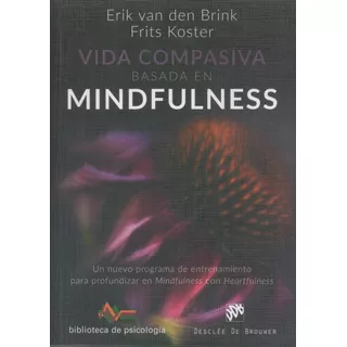 Vida Compasiva Basada En El Mindfulness. Van Den Brink, E