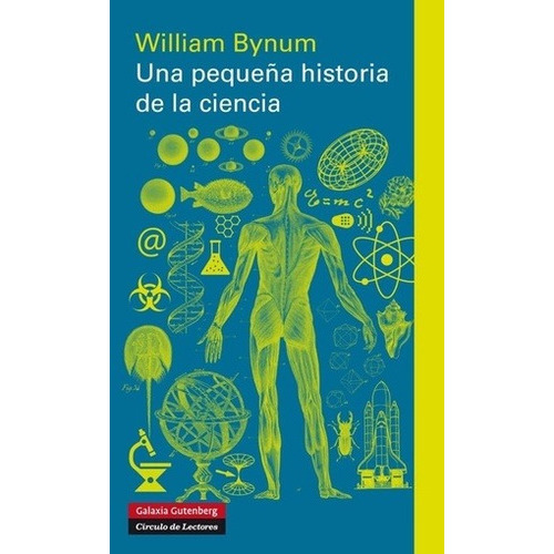 Pequeña Historia De La Ciencia, Una, De William Bynum. Editorial Galaxia Gutenberg En Español