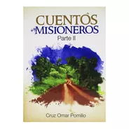 Libro Cuentos Misioneros Parte 2 De Cruz Omar Pomilio