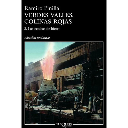 Verdes valles, colinas rojas 3. Las cenizas del hierro: 5 (Andanzas), de Pinilla, Ramiro. Editorial Tusquets Editores S.A., tapa pasta blanda, edición 1 en español, 2005