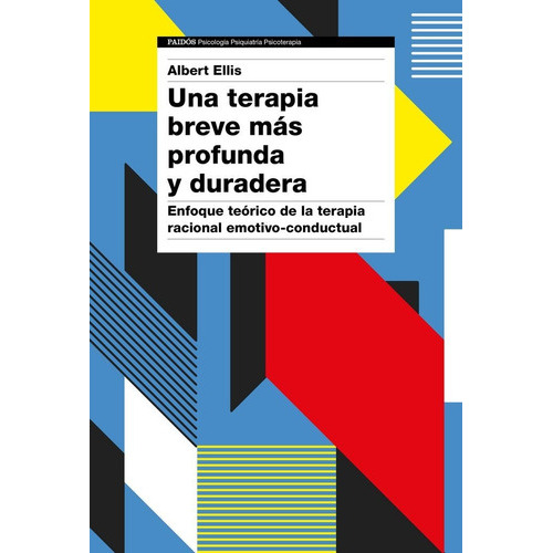 Una Terapia Breve Mãâ¡s Profunda Y Duradera, De Ellis, Albert. Editorial Ediciones Paidós, Tapa Blanda En Español