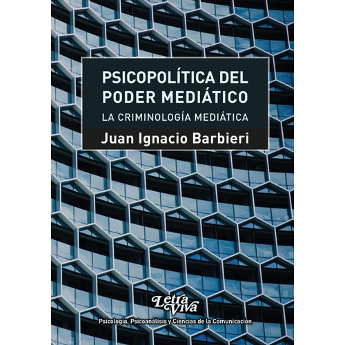 PSICOPOLITICA DEL PODER MEDIATICO, de Juan Ignacio Barbieri. Editorial Leandro Salgado, tapa blanda en español, 2022