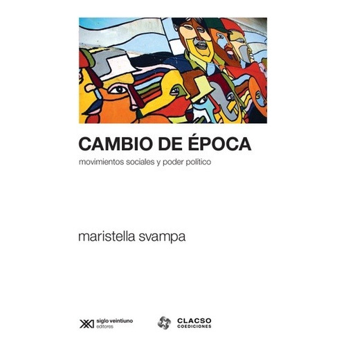 Cambio De Época, De Svampa. Editorial Siglo Xxi, Tapa Blanda En Español